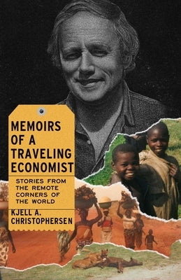 Memoirs of a Traveling Economist by Christophersen, Kjell