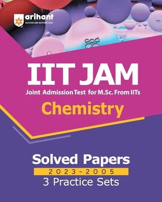 IIT JAM Chemistry Solved Papers (2023-2005) and 3 Practice Sets by Soni, Raj Kumar