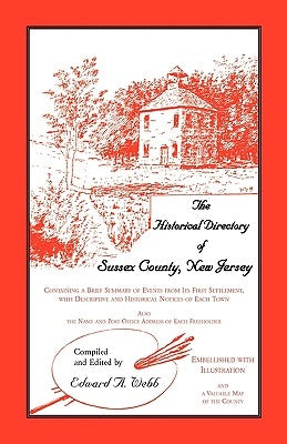 The Historical Directory of Sussex County, New Jersey by Webb, Edward A.