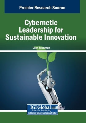 Cybernetic Leadership for Sustainable Innovation by Tsvasman, Leon