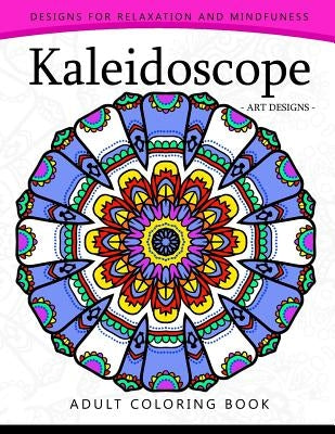 Kaleidoscope Coloring Book for Adults: An Adult coloring Book Mandala with Doodle by Adult Coloring Book