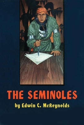 The Seminoles, Volume 47 by McReynolds, Edwin C.