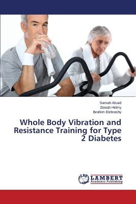 Whole Body Vibration and Resistance Training for Type 2 Diabetes by Alsaid Samah