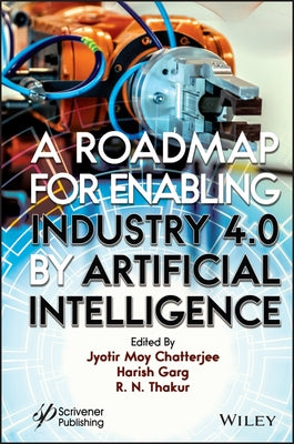 A Roadmap for Enabling Industry 4.0 by Artificial Intelligence by Chatterjee, Jyotir Moy