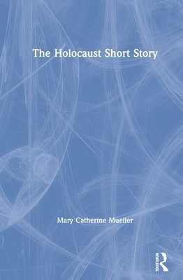 The Holocaust Short Story by Mueller, Mary Catherine