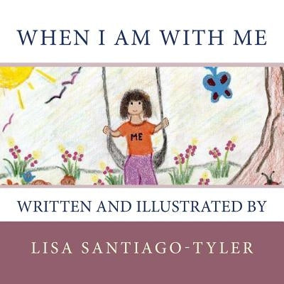 When I Am With Me by Santiago-Tyler, Lisa