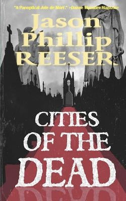 Cities of the Dead by Reeser, Jason Phillip