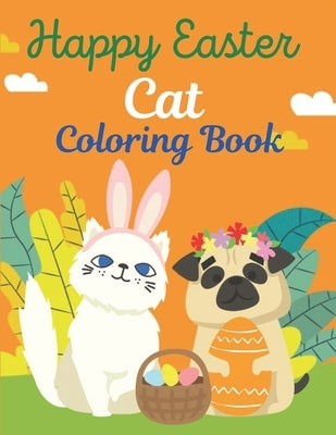 Happy Easter Cat Coloring Book: A book type cat lovers easter holiday awesome and a sweet gift. by Press, Adiba