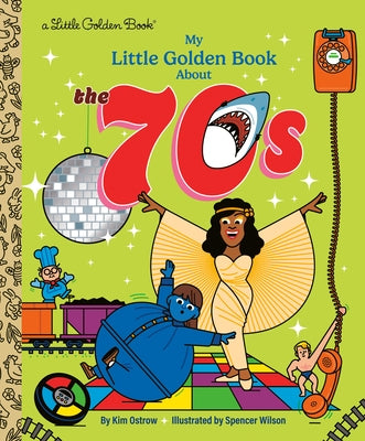 My Little Golden Book about the 70s by Ostrow, Kim