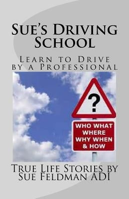 Sue's Driving School: Learn to Drive by a Professional by Labuschagne, Veronica