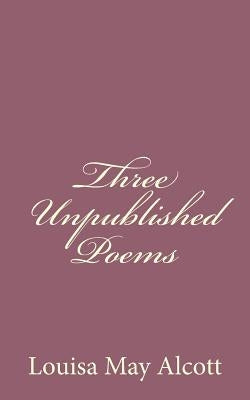 Three Unpublished Poems by Alcott, Louisa May