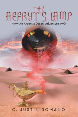 The Aefryt's Lamp: An Argentia Dasani Adventure by Romano, C. Justin