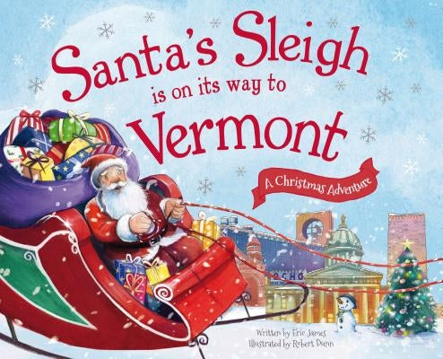 Santa's Sleigh Is on Its Way to Vermont: A Christmas Adventure by James, Eric