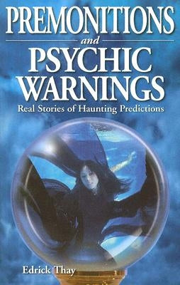 Premonitions and Psychic Warnings by Thay, Edrick