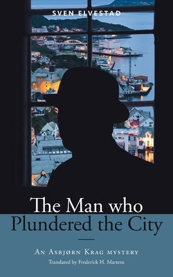 The Man Who Plundered the City: An Asbjørn Krag mystery by Elvestad, Sven