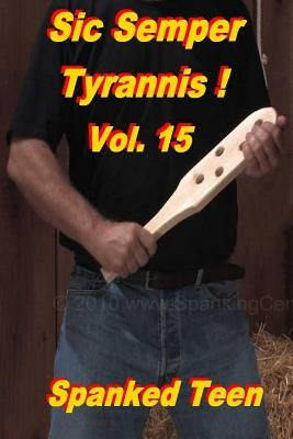 Sic Semper Tyrannis !, Volume 15 by Teen, Spanked