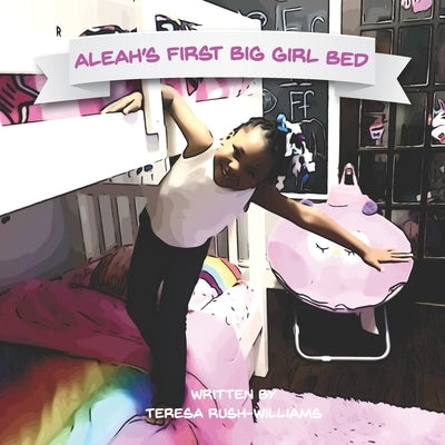 Aleah's First Big Girl Bed by Rush-Williams, Teresa