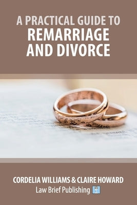 A Practical Guide to Remarriage and Divorce by Williams, Cordelia