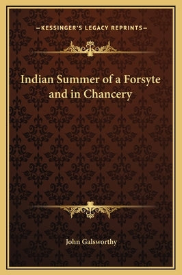 Indian Summer of a Forsyte and in Chancery by Galsworthy, John