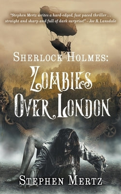 Sherlock Holmes: Zombies Over London by Mertz, Stephen