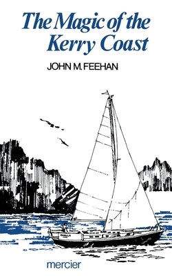 The Magic of the Kerry Coast by Feehan, John M.