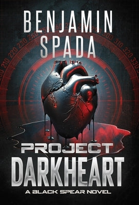 Project Darkheart: A Black Spear Novel by Spada, Benjamin