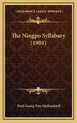 The Ningpo Syllabary (1901) by Mollendorff, Paul Georg Von