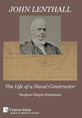 John Lenthall: The Life of a Naval Constructor (B&W) by Kinnaman, Stephen Chapin
