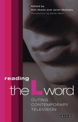 Reading 'The L Word': Outing Contemporary Television by Akass, Kim