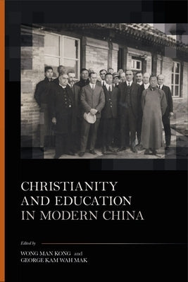 Christianity and Education in Modern China by Wong Man Kong