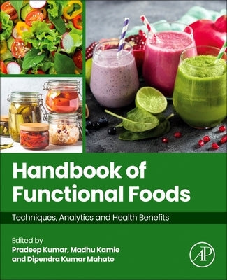 Handbook of Functional Foods: Techniques, Analytics and Health Benefits by Kumar, Pradeep