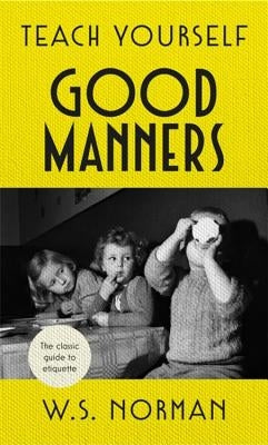 Teach Yourself Good Manners by Norman, W. S.