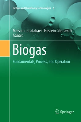 Biogas: Fundamentals, Process, and Operation by Tabatabaei, Meisam
