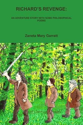 Richard's Revenge: An Adventure Story with Some Philosophical Poems by Garratt, Zaneta