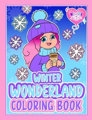Kimmi The Clown Winter Wonderland Coloring Book by The Clown, Kimmi