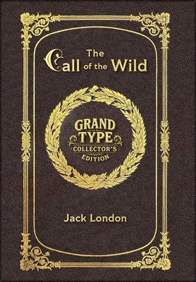 Large Print - The Call of the Wild - Grand Type Collector's Edition - Matte Hardcover with Dust Jacket by London, Jack