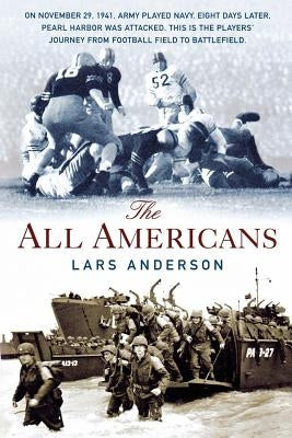 The All Americans: From the Football Field to the Battlefield by Anderson, Lars