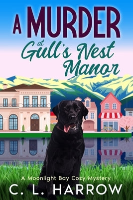 A Murder at Gull's Nest Manor: A Moonlight Bay Cozy Mystery by Harrow, C. L.