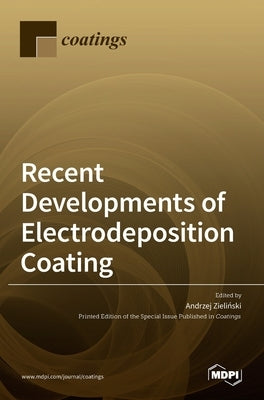 Recent Developments of Electrodeposition Coating by Zieliński, Andrzej