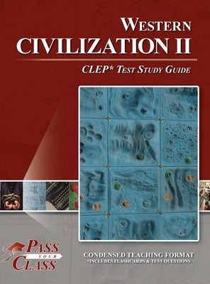 Western Civilization 2 CLEP Test Study Guide by Passyourclass