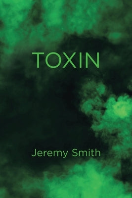 Toxin by Smith, Jeremy