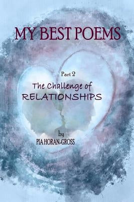 My Best Poems Part 2 Relationships: The Challenge of Relationships by Koraljka