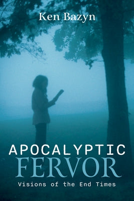 Apocalyptic Fervor by Bazyn, Ken