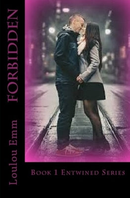 Forbidden: Book 1 Entwined Series by Emm, Loulou