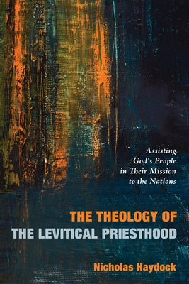 The Theology of the Levitical Priesthood by Haydock, Nicholas