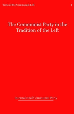 The Communist Party in the Tradition of the Left by Communist Party, International