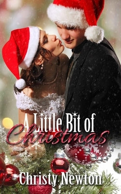 A Little Bit of Christmas by Newton, Christy