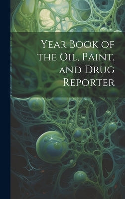Year Book of the Oil, Paint, and Drug Reporter by Anonymous