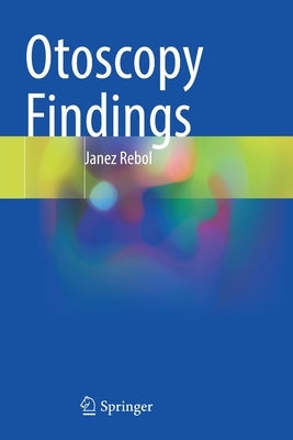 Otoscopy Findings by Rebol, Janez