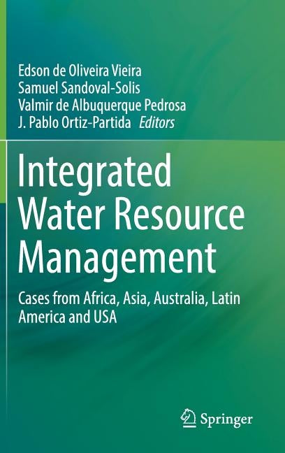 Integrated Water Resource Management: Cases from Africa, Asia, Australia, Latin America and USA by Vieira, Edson de Oliveira